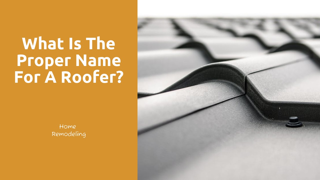What is the proper name for a roofer?